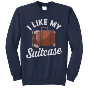 I Like My Suitcase Funny Travel Bag Humor Meme Sweatshirt