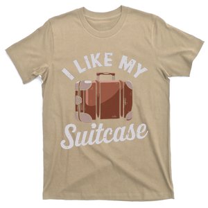 I Like My Suitcase Funny Travel Bag Humor Meme T-Shirt