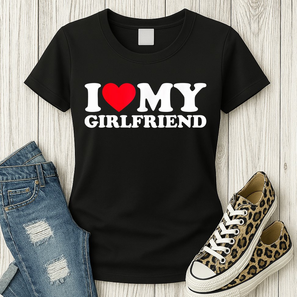 I Love My Girlfriend, Love Girlfriend Womens T-Shirt