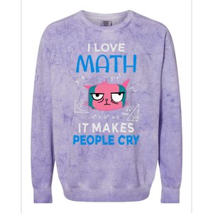 I Love Math It Makes People Cry Gift Funny Moody Cat Cute Gift Colorblast Crewneck Sweatshirt