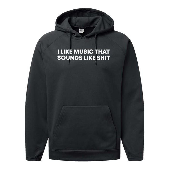 I Like Music That Sounds Like Shit Performance Fleece Hoodie