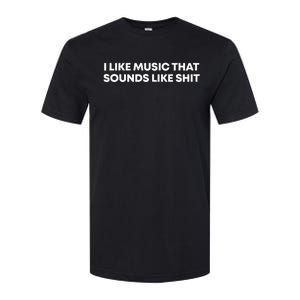 I Like Music That Sounds Like Shit Softstyle CVC T-Shirt