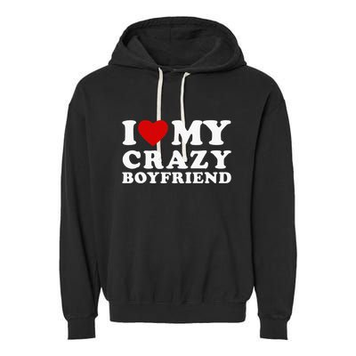 I Love My Crazy Boyfriend Garment-Dyed Fleece Hoodie
