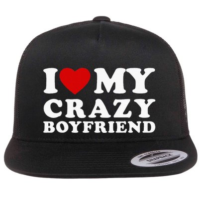 I Love My Crazy Boyfriend Flatbill Hat