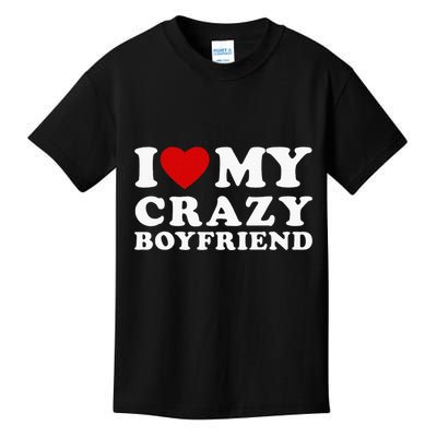 I Love My Crazy Boyfriend Kids T-Shirt