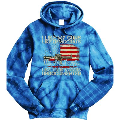 I Like My Guns Like Democrats Like Their Voters Undocumented Tie Dye Hoodie