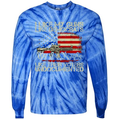 I Like My Guns Like Democrats Like Their Voters Undocumented Tie-Dye Long Sleeve Shirt