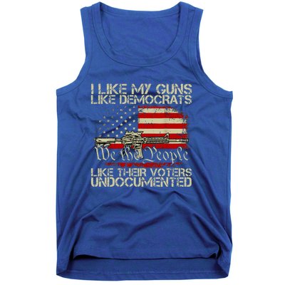 I Like My Guns Like Democrats Like Their Voters Undocumented Tank Top