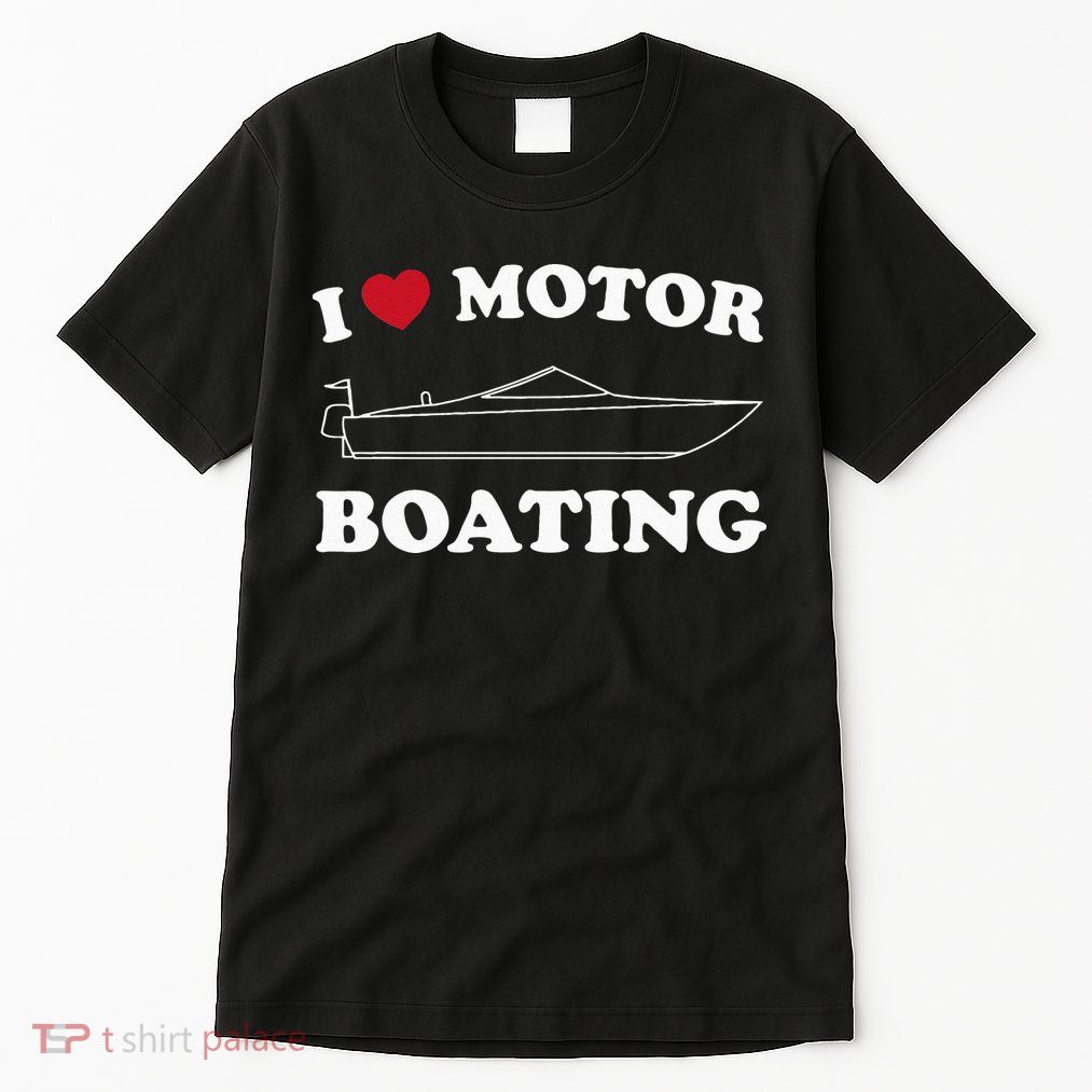 I Love Motor Boating Outfit Motorboat Lover Boater Tall T-Shirt