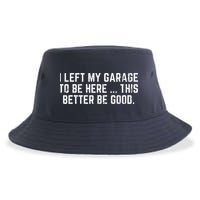 I Left My Garage To Be Here This Better Be Good Sustainable Bucket Hat