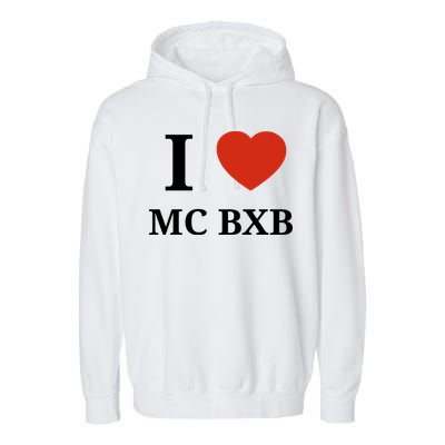 I Love Mc Bxb Garment-Dyed Fleece Hoodie