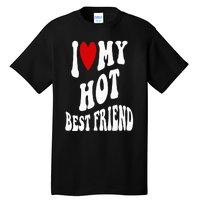 I Love My Hot Best Friend Funny BFF I Heart My Best Friend Tall T-Shirt