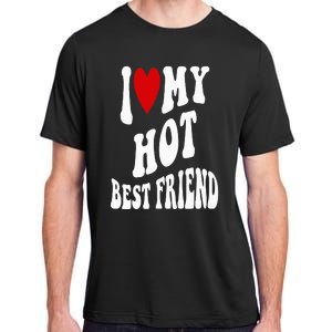 I Love My Hot Best Friend Funny BFF I Heart My Best Friend Adult ChromaSoft Performance T-Shirt