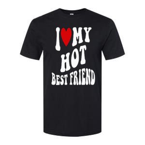 I Love My Hot Best Friend Funny BFF I Heart My Best Friend Softstyle CVC T-Shirt