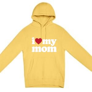 I Love My Mom Gift Premium Pullover Hoodie