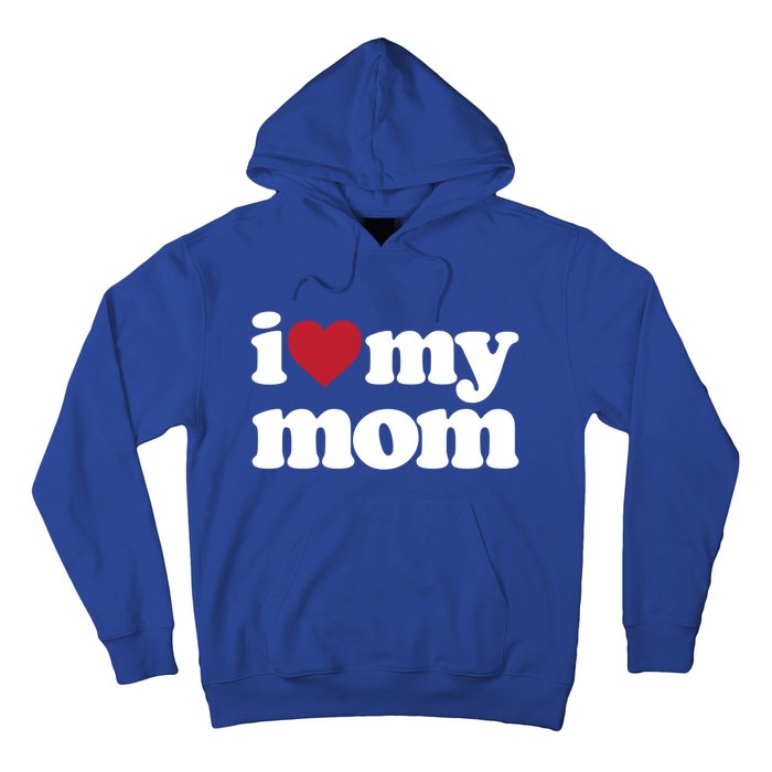 I Love My Mom Gift Hoodie