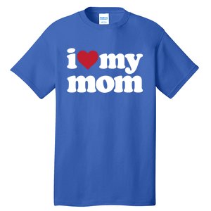 I Love My Mom Gift Tall T-Shirt