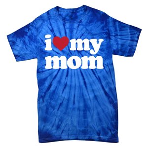 I Love My Mom Gift Tie-Dye T-Shirt