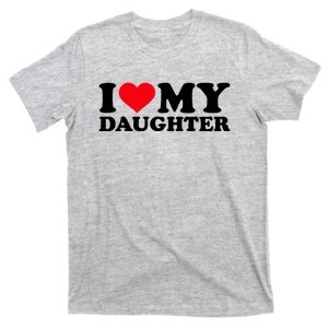 I Love My Daughter T-Shirt