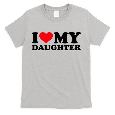 I Love My Daughter T-Shirt
