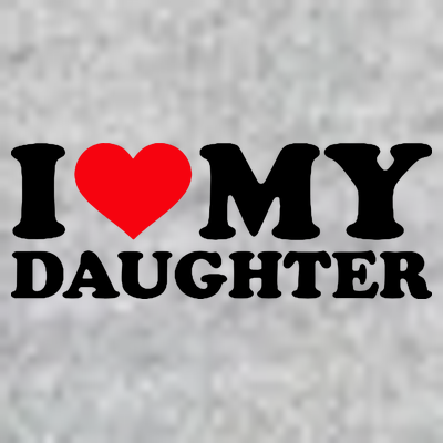 I Love My Daughter T-Shirt