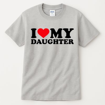 I Love My Daughter Tall T-Shirt