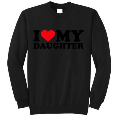 I Love My Daughter Sweatshirt
