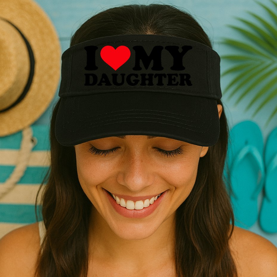 I Love My Daughter Visor