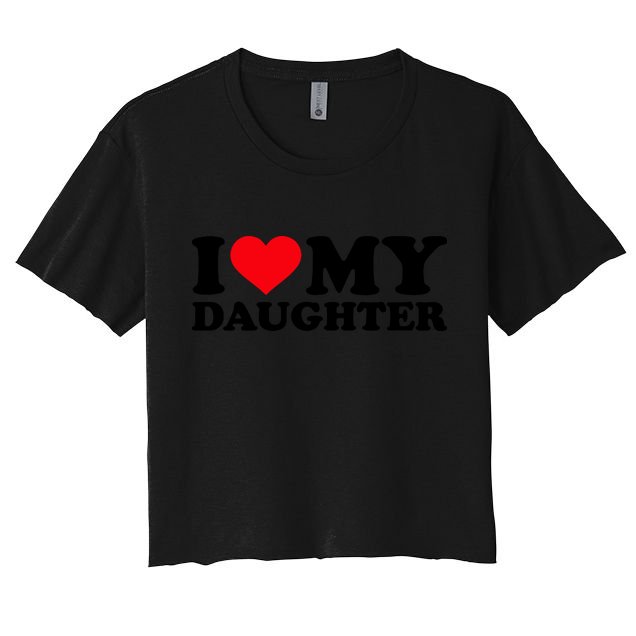 I Love My Daughter Crop Top