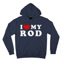 I Love My Rod I Heart My Rod funny sayings Hoodie