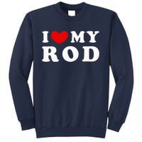 I Love My Rod I Heart My Rod funny sayings Sweatshirt