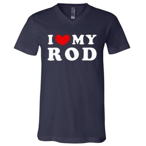 I Love My Rod I Heart My Rod funny sayings V-Neck T-Shirt