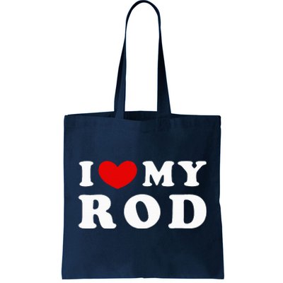 I Love My Rod I Heart My Rod funny sayings Tote Bag