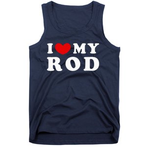 I Love My Rod I Heart My Rod funny sayings Tank Top