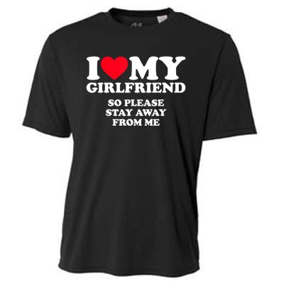 I Love My Girlfriend So Stay Away From Me Cooling Performance Crew T-Shirt