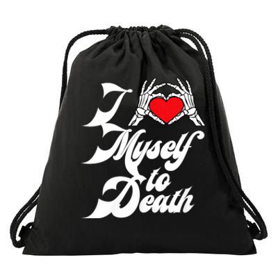 I Love Myself To Death I Heart Myself To Death Drawstring Bag