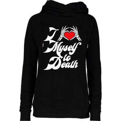 I Love Myself To Death I Heart Myself To Death Womens Funnel Neck Pullover Hood