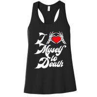 I Love Myself To Death I Heart Myself To Death Women's Racerback Tank