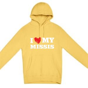 I Love My Missis Favorite Family Member Valentines Wife Gift Premium Pullover Hoodie