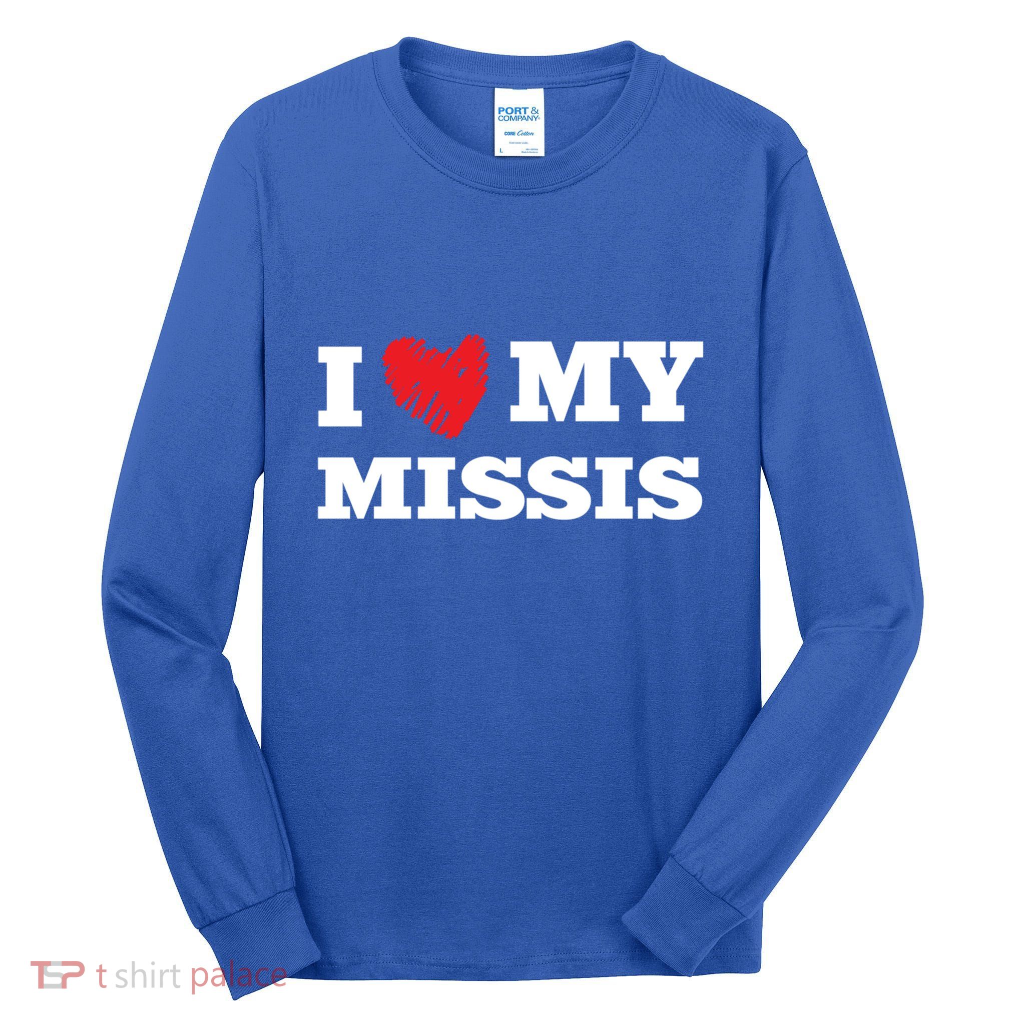 I Love My Missis Favorite Family Member Valentines Wife Gift Tall Long Sleeve T-Shirt
