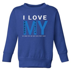 I Love My Family And Friends Gift Parents Tee Meaningful Gift Toddler Sweatshirt