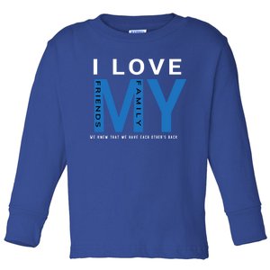 I Love My Family And Friends Gift Parents Tee Meaningful Gift Toddler Long Sleeve Shirt