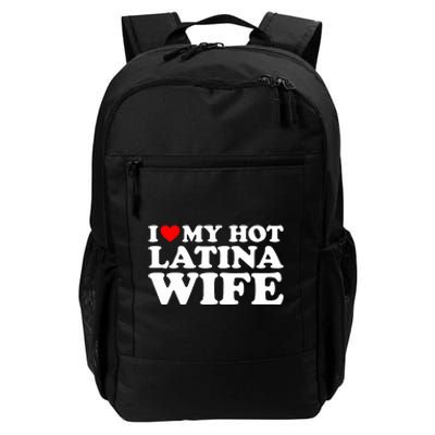 I Love My Hot Latina Wife Daily Commute Backpack