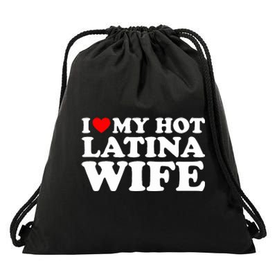 I Love My Hot Latina Wife Drawstring Bag