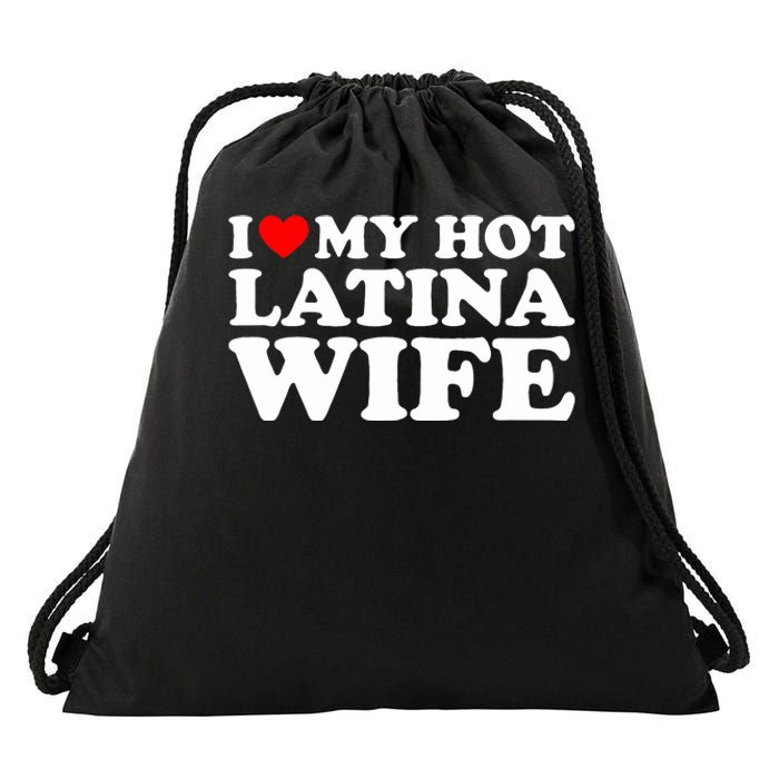 I Love My Hot Latina Wife Drawstring Bag