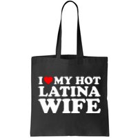 I Love My Hot Latina Wife Tote Bag