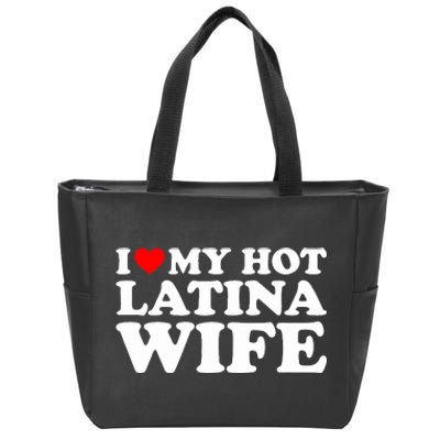 I Love My Hot Latina Wife Zip Tote Bag