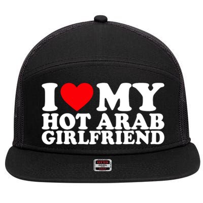 I Love My Hot Arab Girlfriend I Love My Arab Girlfriend 7 Panel Mesh Trucker Snapback Hat