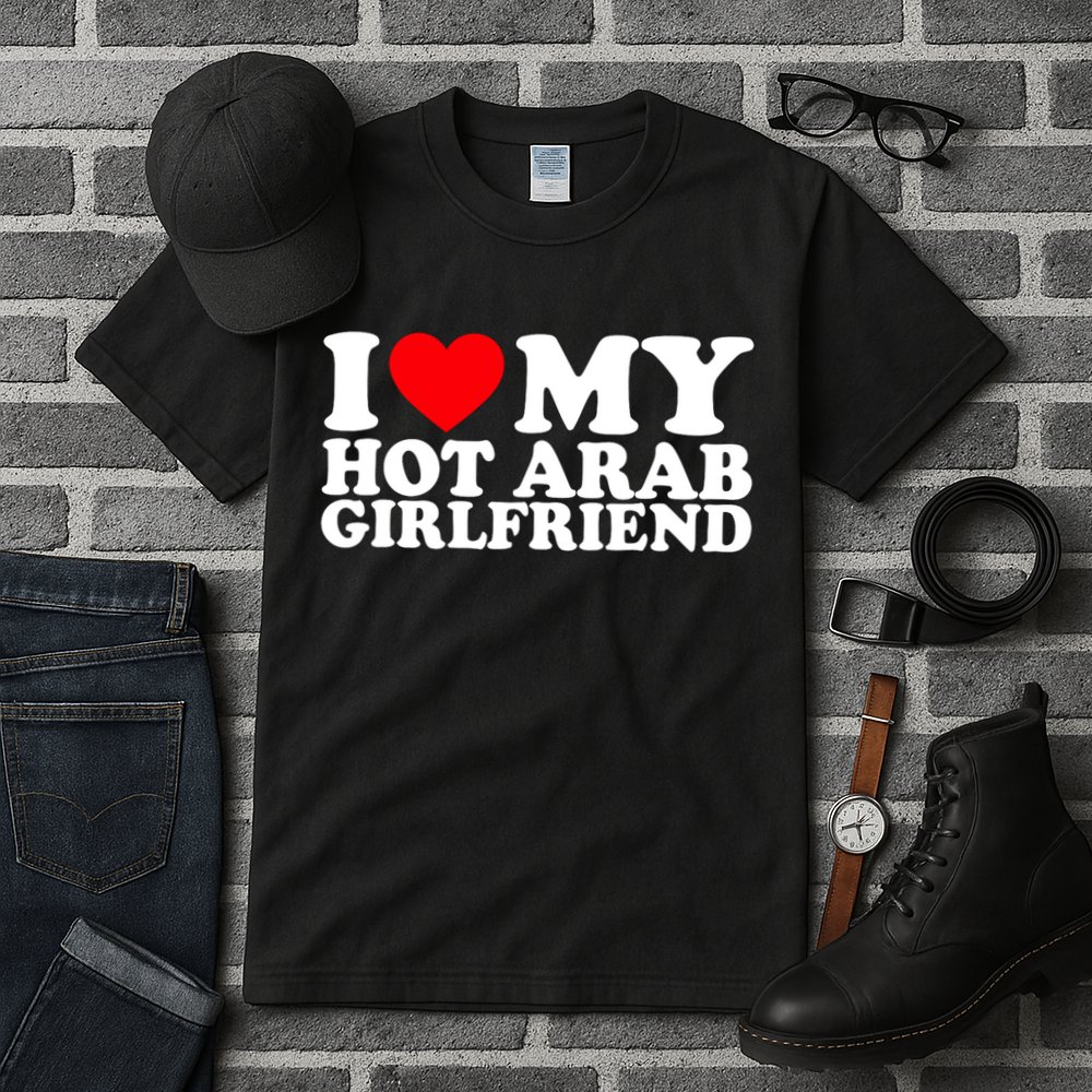 I Love My Hot Arab Girlfriend I Love My Arab Girlfriend Tall T-Shirt