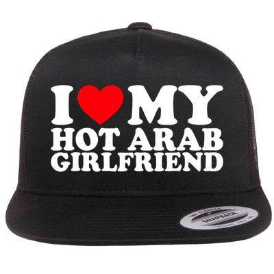 I Love My Hot Arab Girlfriend I Love My Arab Girlfriend Flatbill Hat